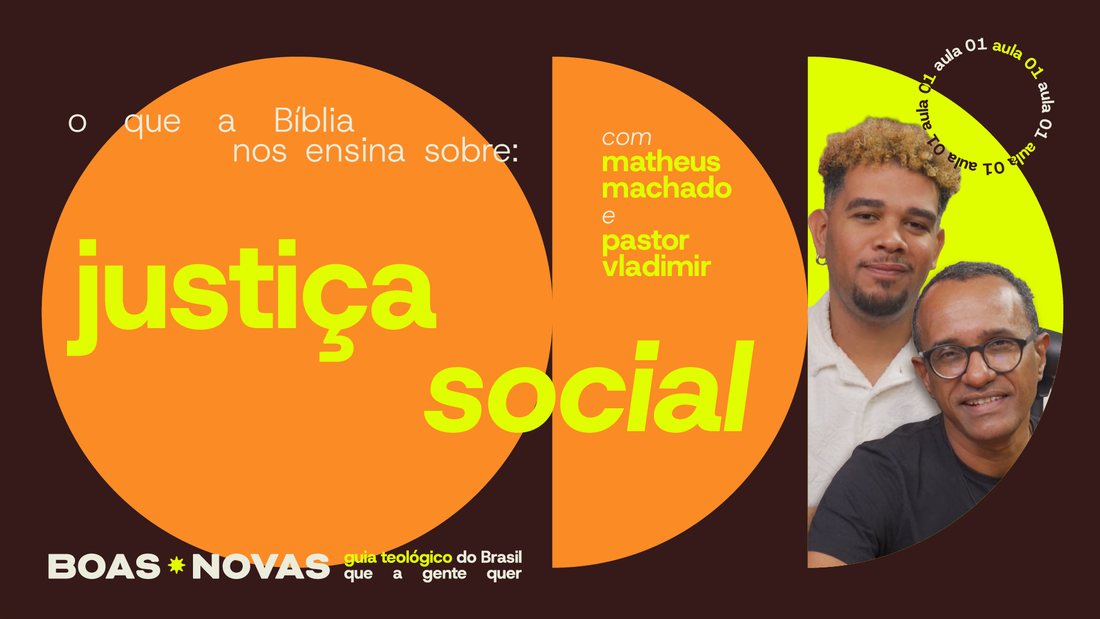 Capa da aula 1, o que a Bíblia nos ensina sobre justiça social, com Matheus Machado e o pastor Vladimir