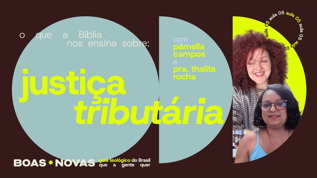 Capa da aula 5, o que a Bíblia nos ensina sobre justiça tributária, com Pâmella Campos e a pastora Thalita Rocha